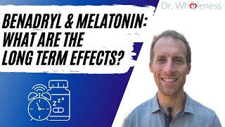 Benadryl and Melatonin  What are the long term effects [upl. by Germaine]