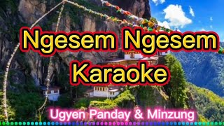 Ngesem Nge sem karaoke without vocal Bhutanese lyric Ugyen panday minzung [upl. by Bultman135]