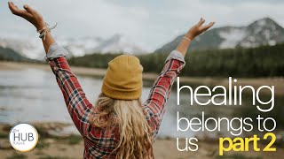 Healing Belongs to Us  Part 2  Video from The HUB Church Longmont Colorado [upl. by Ender]