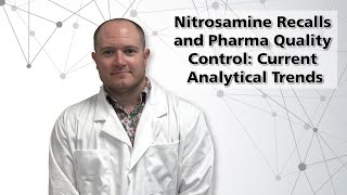 Nitrosamine Recalls and Pharma Quality Control Current Analytical Trends [upl. by Coh]