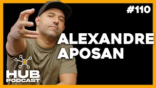 ALEXANDRE APOSAN  HUB Podcast  EP 110 [upl. by Ecirtaed451]