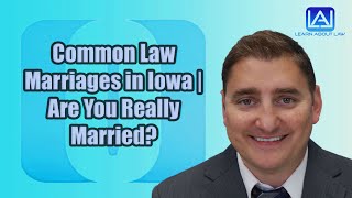 Common Law Marriages in Iowa  Are You Really Married [upl. by Nosneh]