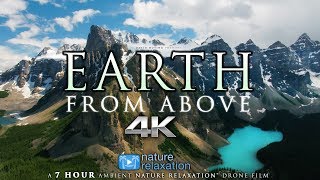 7 HOUR 4K DRONE FILM quotEarth from Abovequot  Music by Nature Relaxation™ Ambient AppleTV Style [upl. by Odraode]