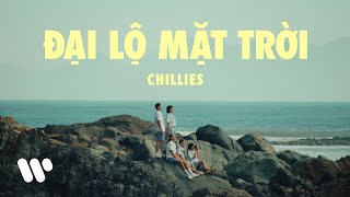 ĐẠI LỘ MẶT TRỜI  CHILLIES Official Music Video [upl. by Alleuqahs519]