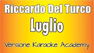 Riccardo Del Turco  Luglio Versione Karaoke Academy Italia [upl. by Ennaear464]