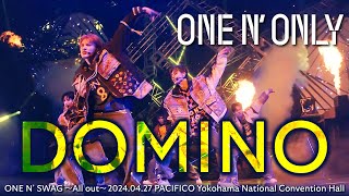 ONE N’ ONLY／ ”DOMINO” ONE N’ SWAG ～All out～＠パシフィコ横浜 [upl. by Sanfourd]