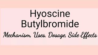 Hyoscine Butylbromide  Mechanism Uses Dosage Interactions amp Side Effects [upl. by Leahcim]