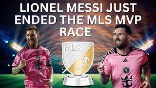 Lionel Messi Just Ended The MLS MVP Race [upl. by Wendelina]