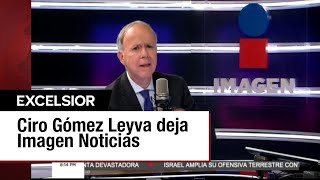 Ciro Gómez Leyva explica su salida de Imagen Noticias y sus nuevos desafíos [upl. by Lenej428]