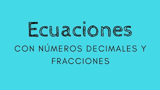 Resolución de Ecuaciones con números decimales y fracciones [upl. by Nerad]