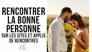 Sites et applis de RENCONTRES  4 clés pour rencontrer la BONNE PERSONNE [upl. by Phox770]