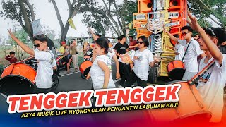 DJ TENGGEK TENGGEK AZYA MUSIK NYONGKOLAN PENGANTIN LABUHAN HAJI FINISH KERUAK [upl. by Trub]