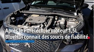 Après le PureTech le moteur diesel 15 BlueHDi connaît des soucis de fiabilité [upl. by Jerrold741]