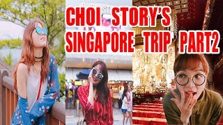 CHOI STORY SINGAPORE TRIP PART 2 [upl. by Thomasina]