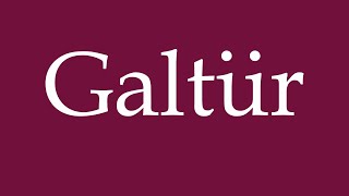 How to Pronounce Galtür Correctly in German [upl. by Jorey]