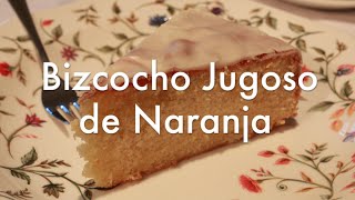 Bizcocho de Naranja Jugoso y Esponjoso  Recetas de Bizcochos [upl. by Ilyk]