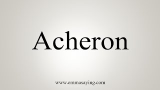 How To Say Acheron [upl. by Attaymik]