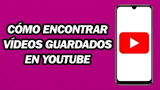 Cómo Encontrar Vídeos Guardados En YouTube  Paso a paso [upl. by Suki]