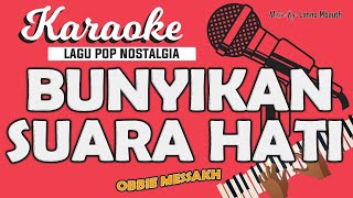 Karaoke BUNYIKAN SUARA HATI  Obbie Messakh  Music By Lanno Mbauth [upl. by Twedy345]