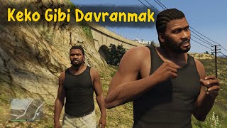 GTA 5 Keko Gibi Davranmak HaYıRdır oGlİm Ağuna Kum [upl. by Ynattyrb]