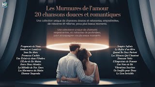 Les Plus Belles Chansons dAmour Françaises  Douces et Romantiques quotLes Murmures de l’Amourquot [upl. by Pyne59]