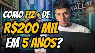 COMO FIZ MAIS DE 200 MIL REAIS EM 5 ANOS [upl. by Bartholomeo]