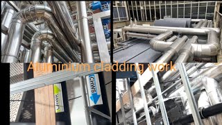 Aluminium cladding work CHWS and CHWR pipe Line and generator smoke Exhaust pipe cladding work [upl. by Icart]