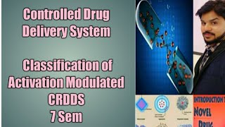 Controlled Drug Delivery System Part 03 Classification of Activation Modulated CRDDS [upl. by Eceerehs955]