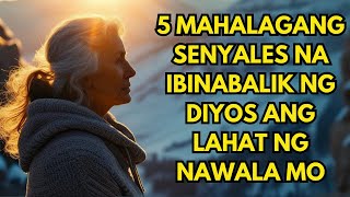 5 MAHALAGANG Senyales na Ibinabalik ng Diyos ang LAHAT ng Nawala Mo [upl. by Akehsal]