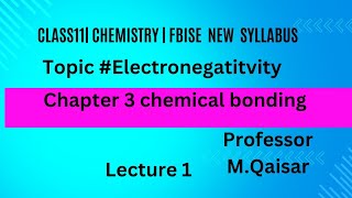 Electronegativity ch3 lecture 1class11Chemistry FBISE new syllabus [upl. by Bogart]