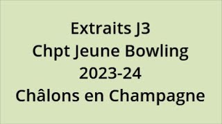 J3 Championnats Jeunes bowling 2024 ChampagneArdenne Châlons en Champagne [upl. by Eedebez]