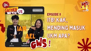 ITB KAK MENDING MASUK UKM APA  GWS Gather With Us 9 [upl. by Yznel13]