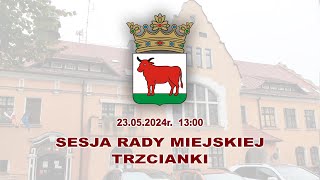 20240523  Sesja Rady Miejskiej Trzcianki LIVE [upl. by Thorndike]