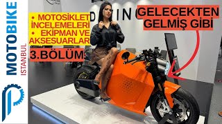 MOTOBIKE 3BÃ–LÃœM Ä°STANBUL MOTOSÄ°KLET FUARINDA Ã–NE Ã‡IKANLAR MOTOSÄ°KLET EKÄ°PMAN VE DAHA FAZLASI [upl. by Sikras47]