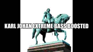 KARL JOHAN EXTREME BASS BOOSTED [upl. by Cohin]