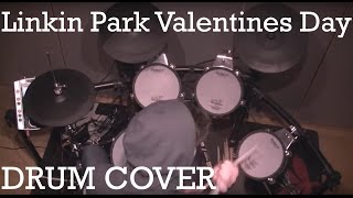 Linkin Park  Valentines Day Drum Cover [upl. by Mcmahon]