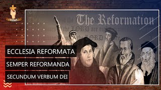 ECCLESIA REFORMATA SEMPER REFORMANDA SECUNDUM VERBUM DEI [upl. by Eidok835]