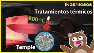 TRATAMIENTOS TERMICOS del ACERO 🔥🔧 Recocido Normalizado Temple y Revenido [upl. by Aserehs]