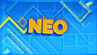 quotNEOquot Full Layout by Me Dodam amp More Geometry Dash 22 [upl. by Kath]