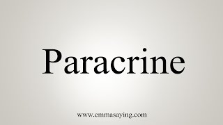 How To Say Paracrine [upl. by Frey]