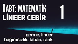 Öabt Lineer Cebir Germe Lineer Bağımsızlık Taban Rank Detaylı Çözüm [upl. by Akinajnat]