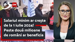 Salariul minim ar crește de la 1 iulie 2024 Peste două milioane de români ar beneficia [upl. by Kajdan]