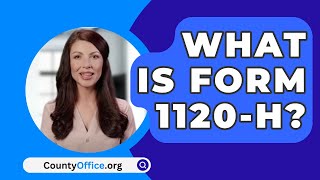 What Is Form 1120H  CountyOfficeorg [upl. by Laurena]