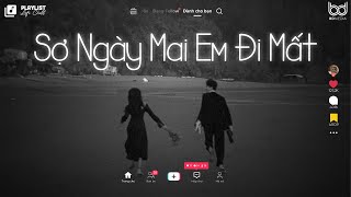 Sợ Ngày Mai Em Đi Mất Chỉ Còn Ngày Mai Em Đi Mất Lofi  Tuyển Tập Nhạc Lofi Chill TikTok 2023 [upl. by Anneliese]