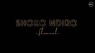 Shoko Ndiro  Official Audio  Shammah [upl. by Millham]