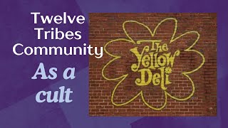 12 Tribes Community  Yellow Deli as a Cult [upl. by Yedsnil89]