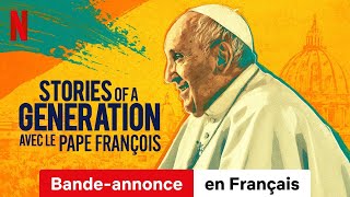 Stories of a Generation  avec le pape François Saison 1  BandeAnnonce en Français  Netflix [upl. by Aneela552]