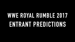 WWE Royal Rumble 2017 Entrant Predictions [upl. by Murrah]