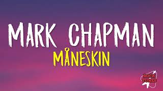 Mark Chapman  Måneskin Lyrics  English Translation [upl. by Pember]