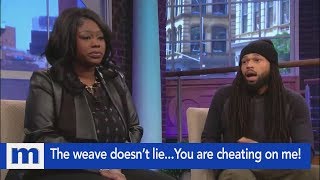 The weave doesnt lieYou are cheating on me  The Maury Show [upl. by Trisa313]